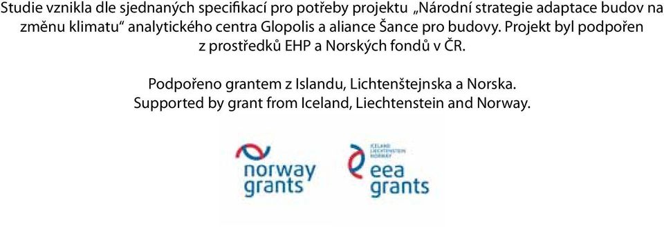 budovy. Projekt byl podpořen z prostředků EHP a Norských fondů v ČR.