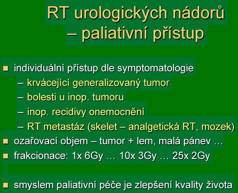 RT metastáz (skelet analgetická RT, mozek)!! oza"ovací objem tumor + lem, malá pánev *!