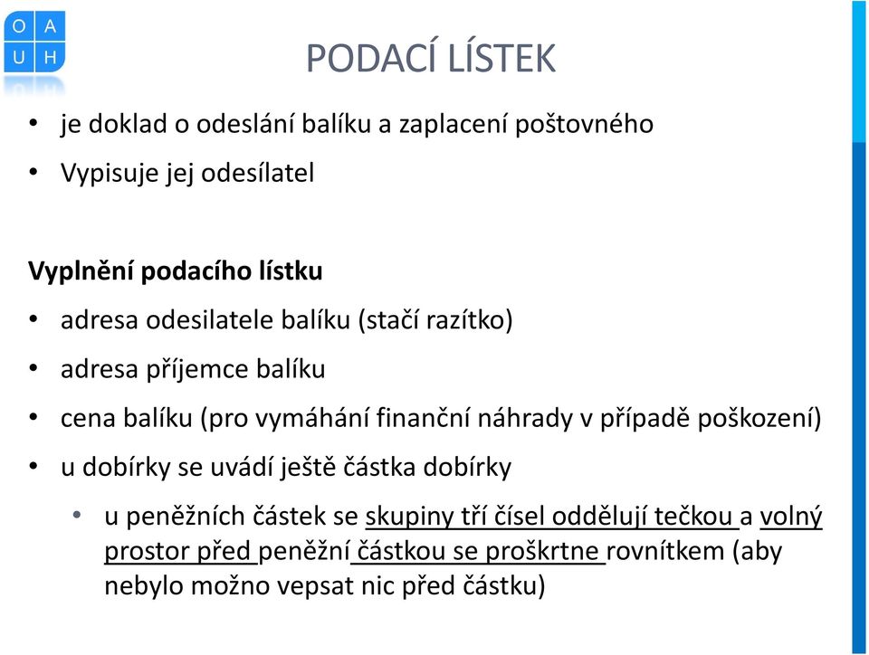 náhrady v případě poškození) u dobírky se uvádí ještě částka dobírky u peněžních částek se skupiny tří čísel