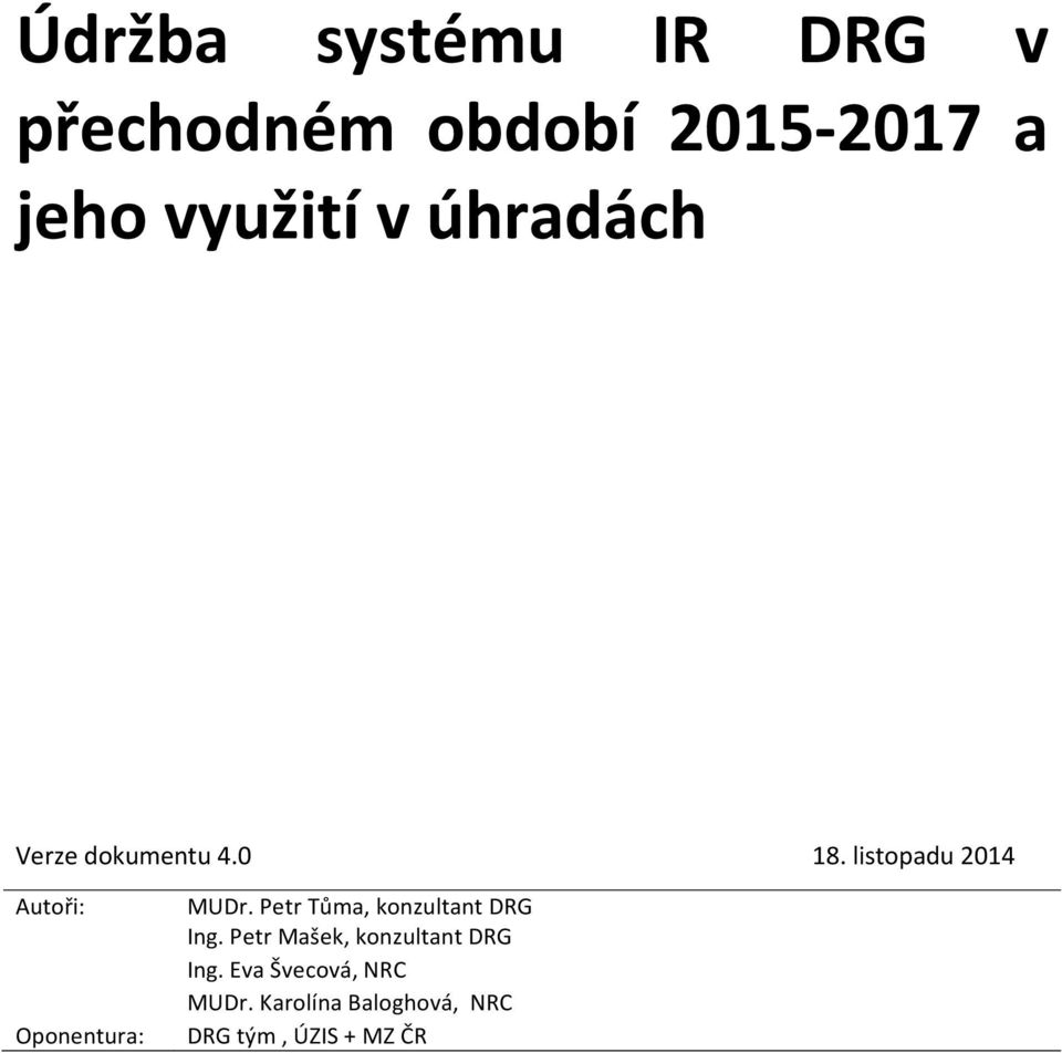 listopadu 2014 Autoři: Oponentura: MUDr.