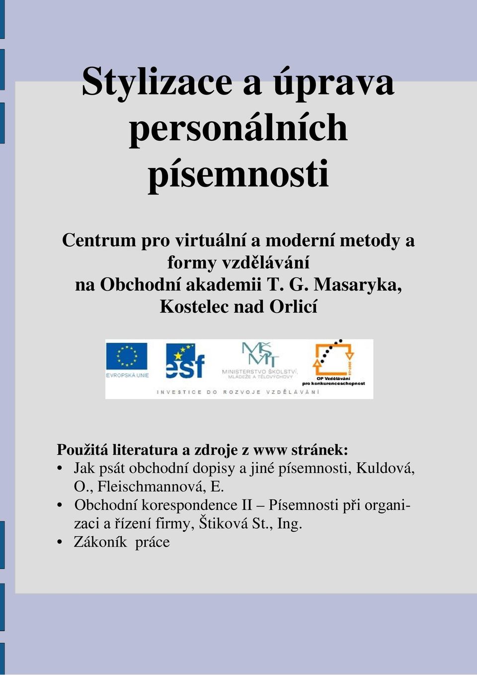 Masaryka, Kostelec nad Orlicí Použitá literatura a zdroje z www stránek: Jak psát obchodní