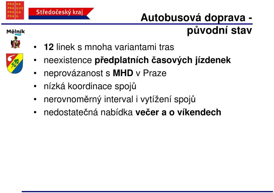 neprovázanost s MHD v Praze nízká koordinace spojů