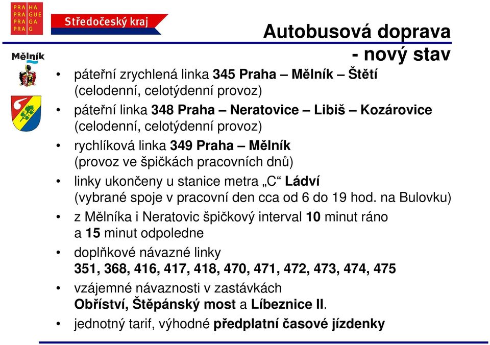 spoje v pracovní den cca od 6 do 19 hod.