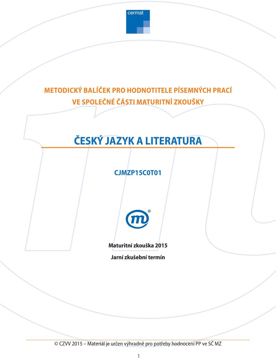 MATURITNÍ ZKOUŠKY ČESKÝ JAZYK A LITERATURA