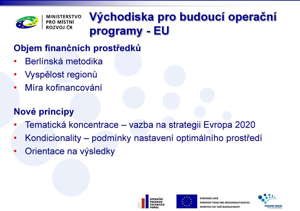 Nové principy Tematická koncentrace vazba na strategii Evropa 2020