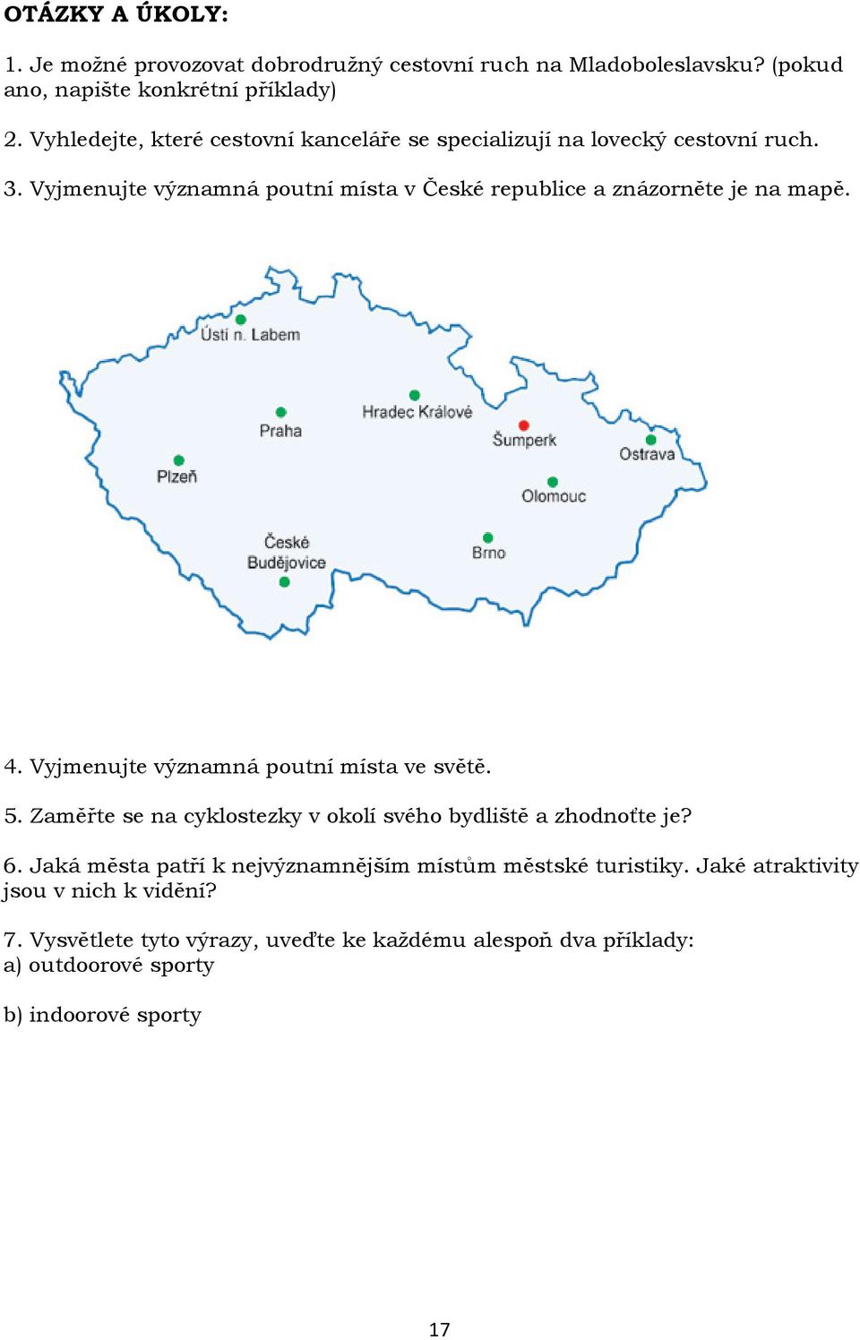 Vyjmenujte významná poutní místa v České republice a znázorněte je na mapě. 4. Vyjmenujte významná poutní místa ve světě. 5.