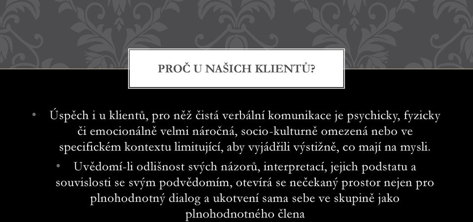 socio-kulturně omezená nebo ve specifickém kontextu limitující, aby vyjádřili výstižně, co mají na mysli.