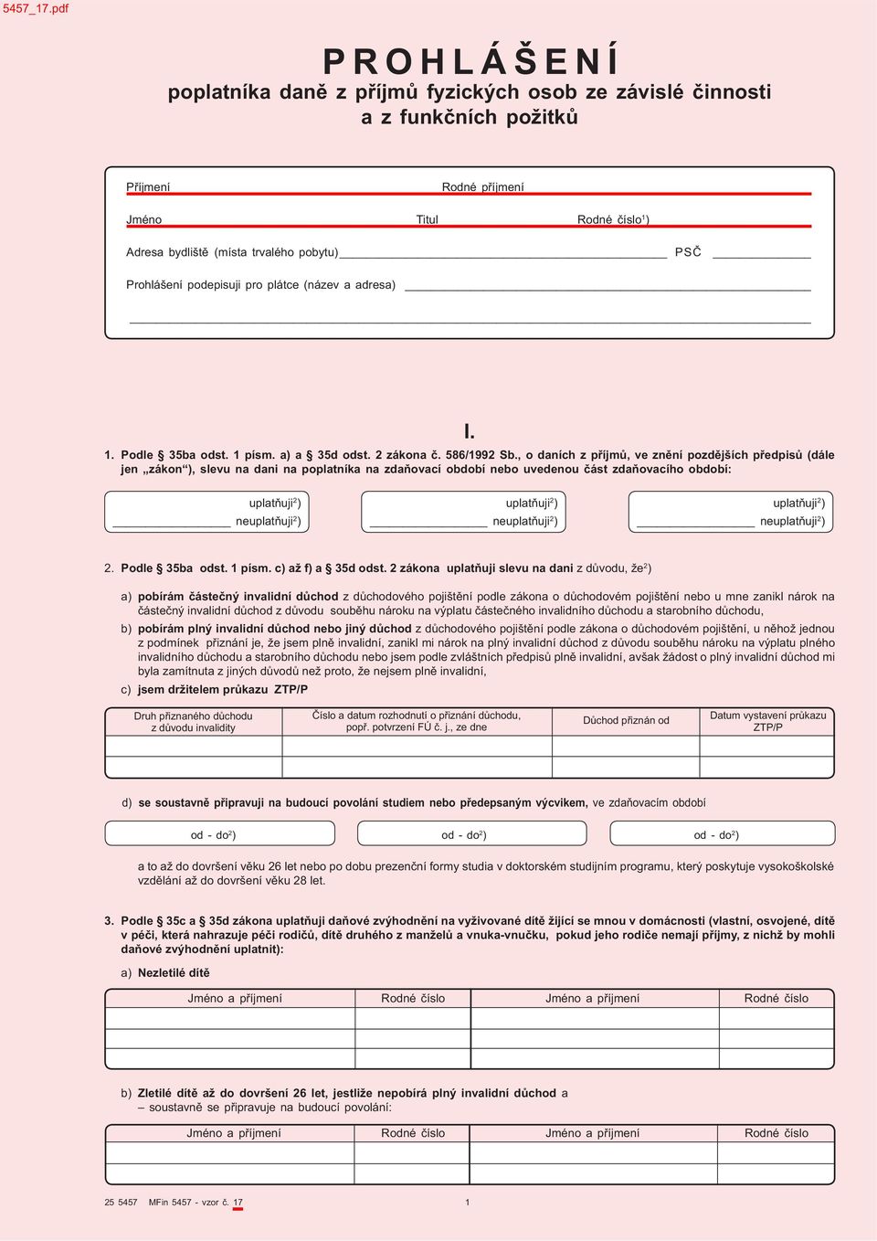 podepisuji pro plátce (název a adresa) I. 1. Podle 35ba odst. 1 písm. a) a 35d odst. 2 zákona. 586/1992 Sb.