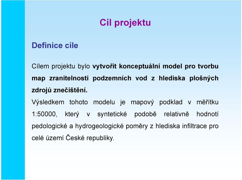 Výsledkem tohoto modelu je mapový podklad v měřítku 1:50000, který v syntetické podobě