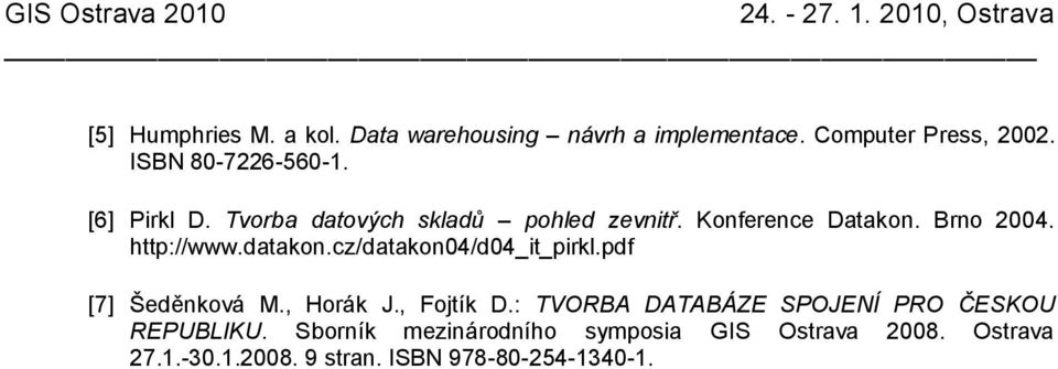 cz/datakon04/d04_it_pirkl.pdf [7] Šeděnková M., Horák J., Fojtík D.