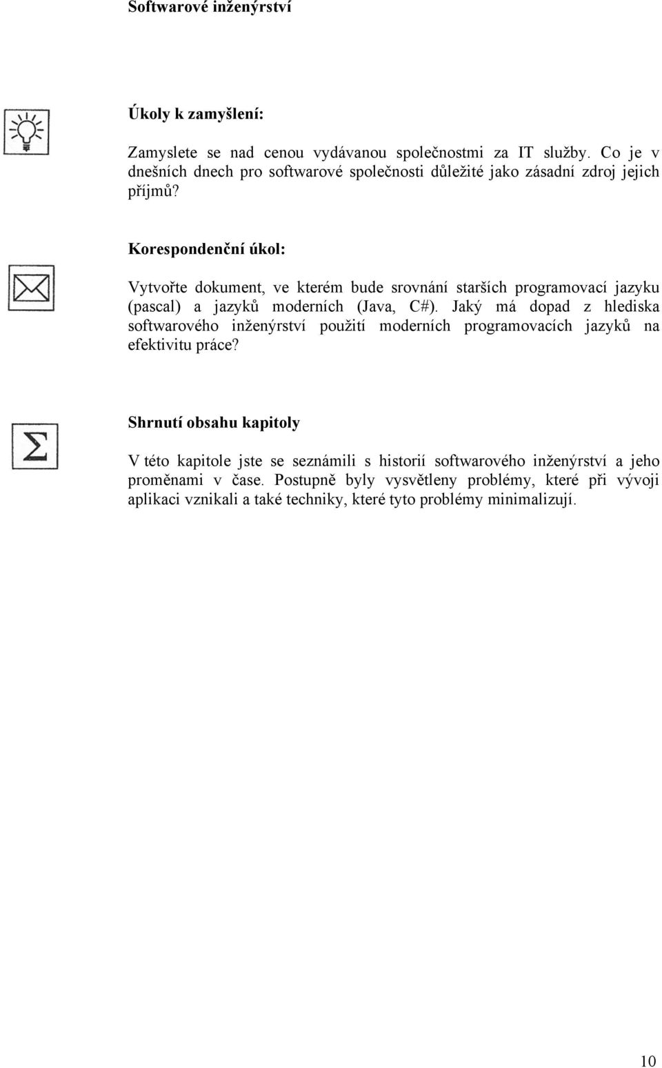 Korespondenční úkol: Vytvořte dokument, ve kterém bude srovnání starších programovací jazyku (pascal) a jazyků moderních (Java, C#).