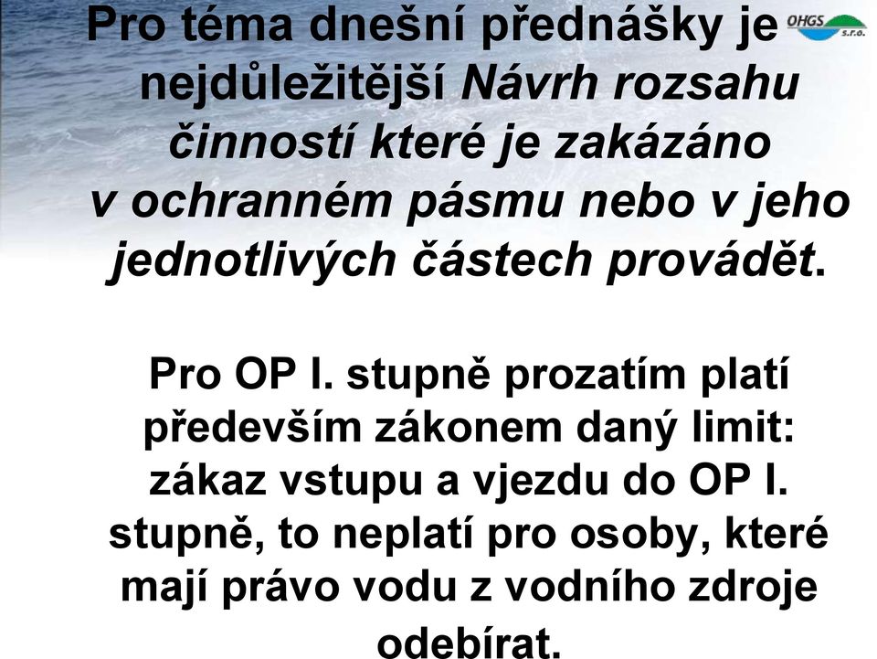 stupně prozatím platí především zákonem daný limit: zákaz vstupu a vjezdu do OP