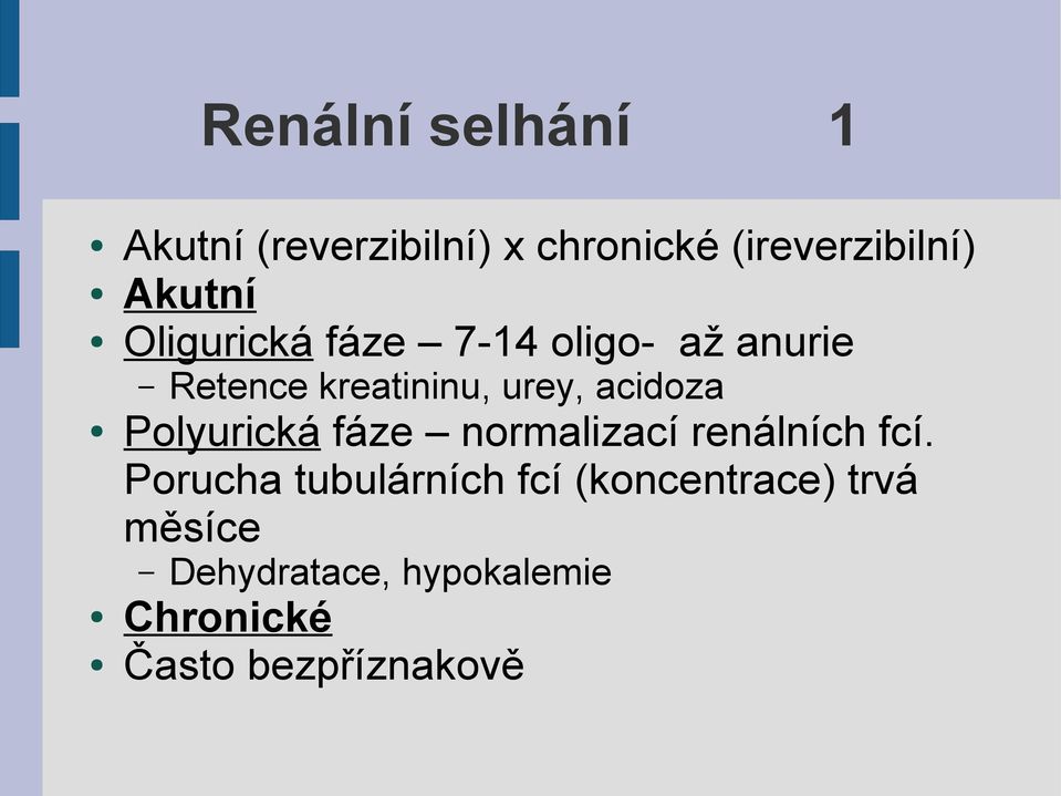 acidoza Polyurická fáze normalizací renálních fcí.