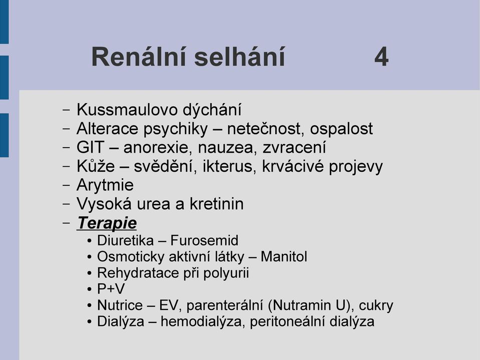 kretinin Terapie Diuretika Furosemid Osmoticky aktivní látky Manitol Rehydratace při