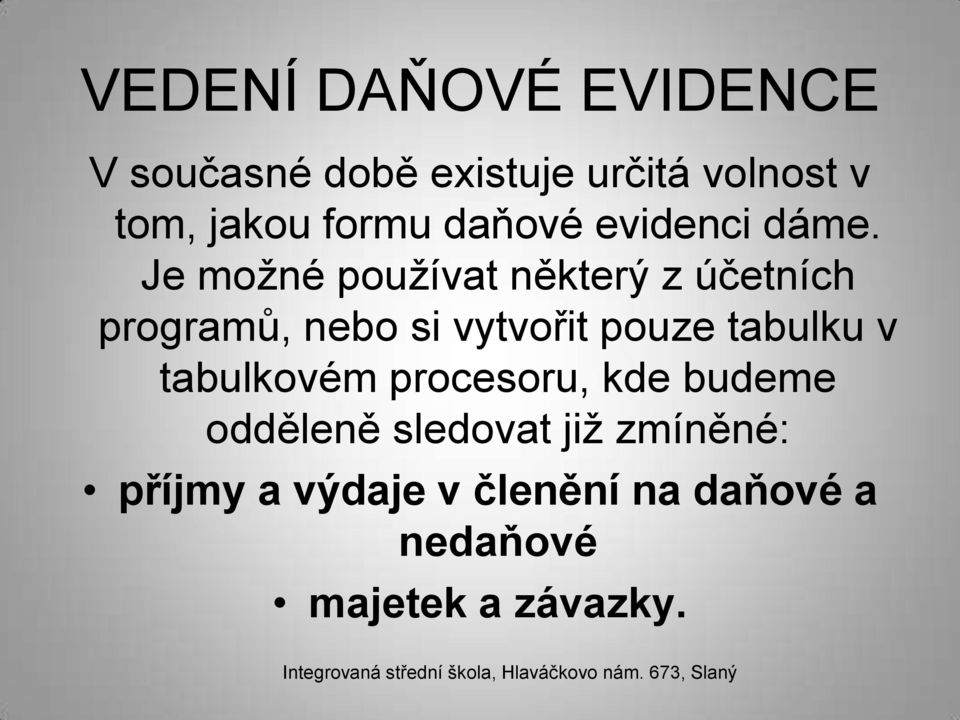 Je možné používat některý z účetních programů, nebo si vytvořit pouze tabulku