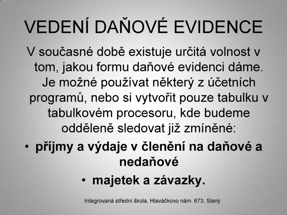 Je možné používat některý z účetních programů, nebo si vytvořit pouze tabulku