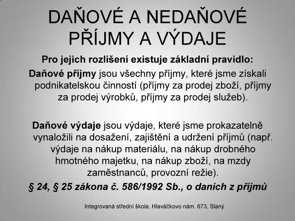 Daňové výdaje jsou výdaje, které jsme prokazatelně vynaložili na dosažení, zajištění a udržení příjmů (např.