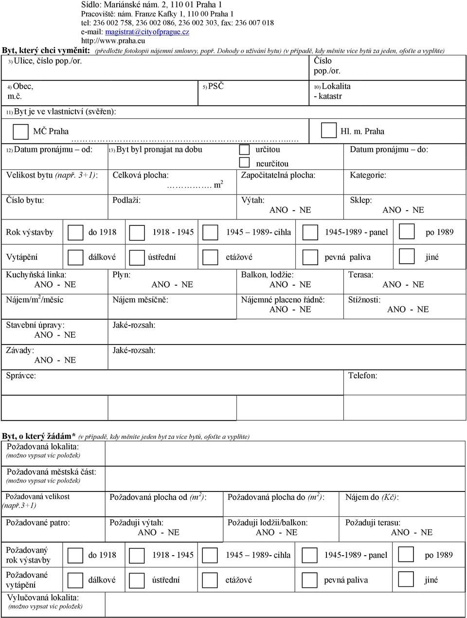 Číslo pop./or. 4) Obec, 11) Byt je ve vlastnictví (svěřen): 5) PSČ 10) Lokalita - katastr MČ Praha.. Hl. m.