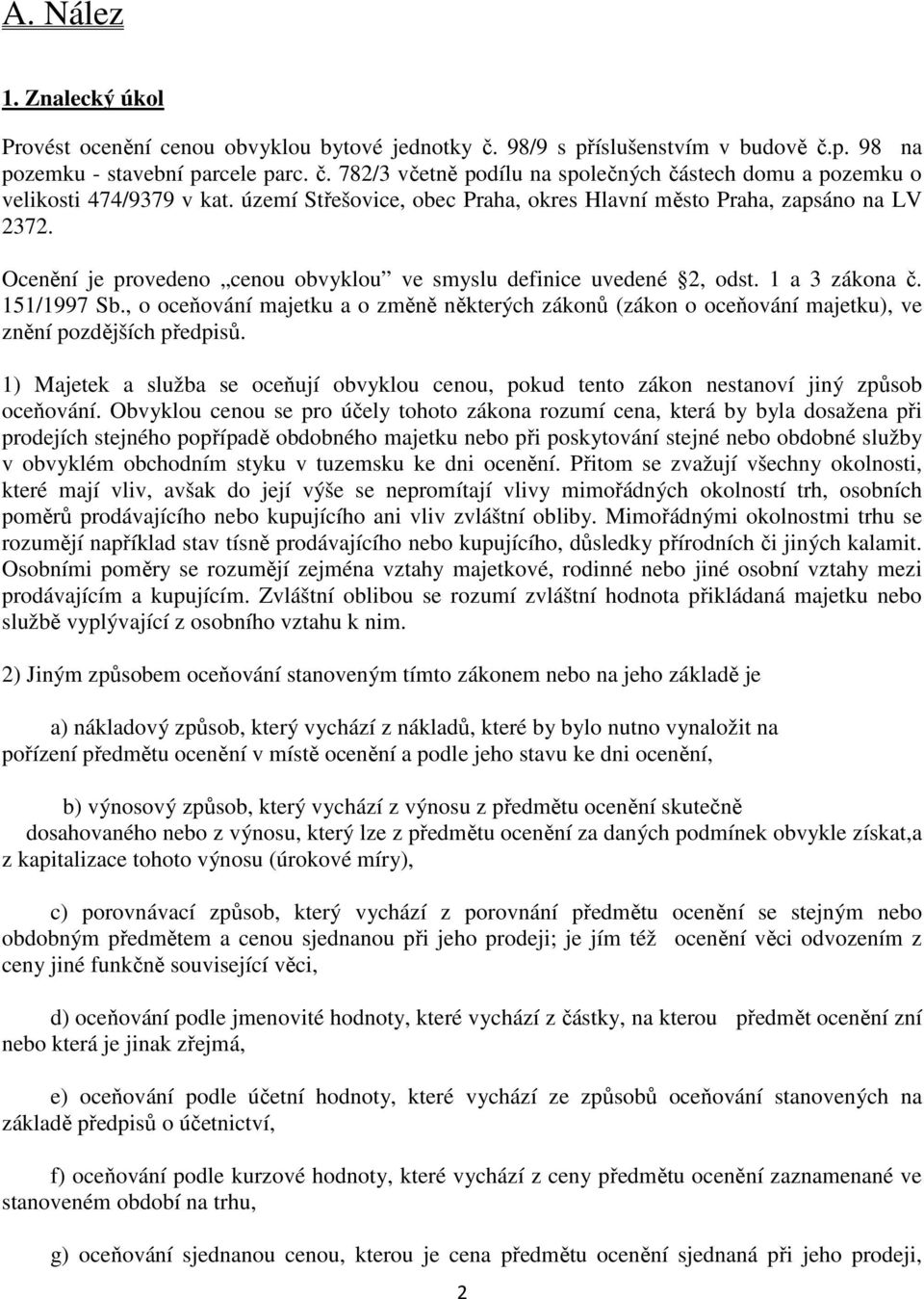 , o oceňování majetku a o změně některých zákonů (zákon o oceňování majetku), ve znění pozdějších předpisů.