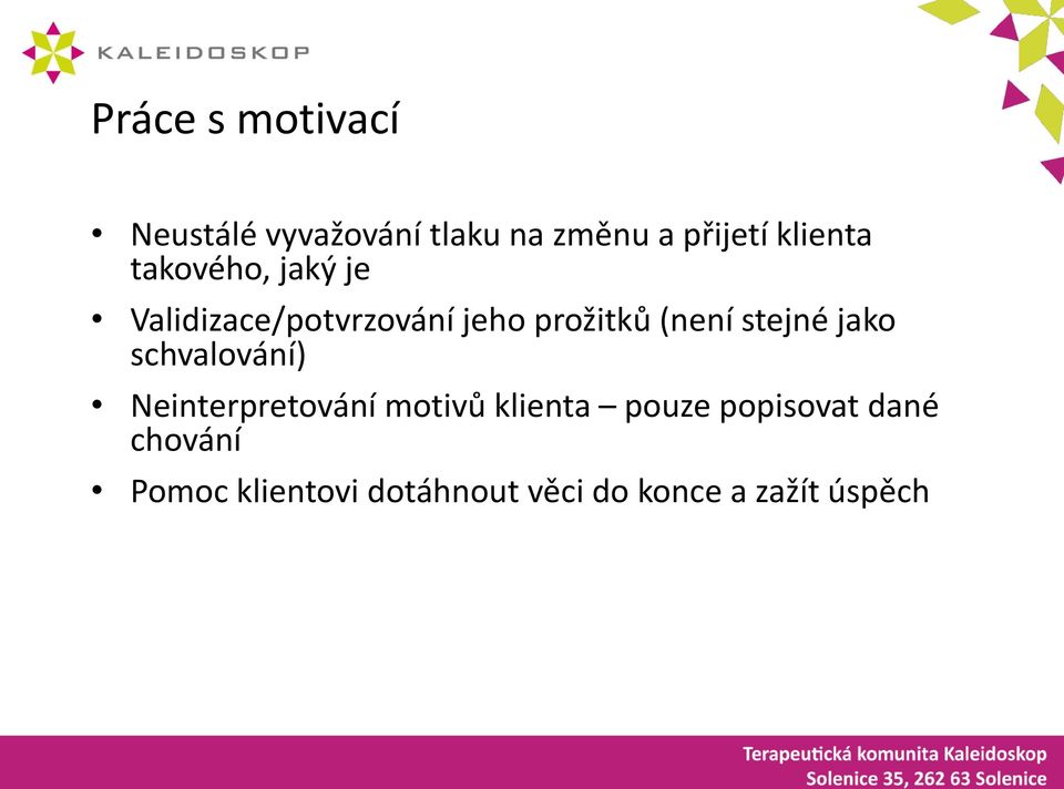 (není stejné jako schvalování) Neinterpretování motivů klienta