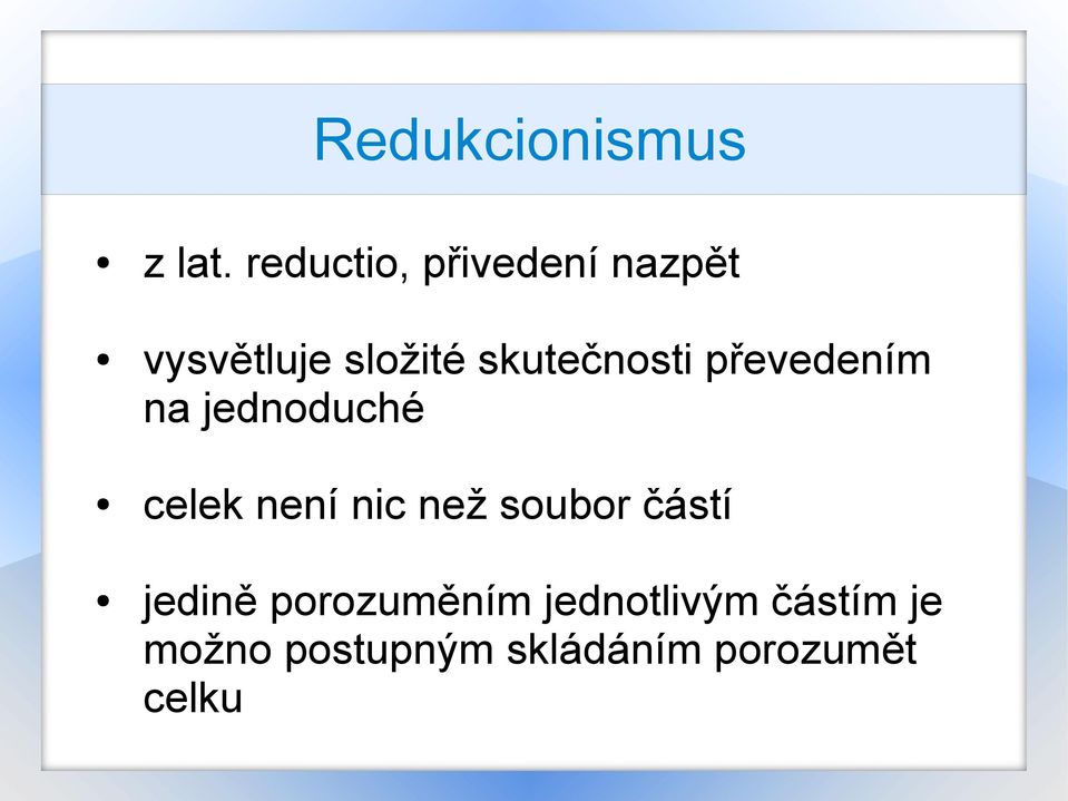 skutečnosti převedením na jednoduché celek není nic