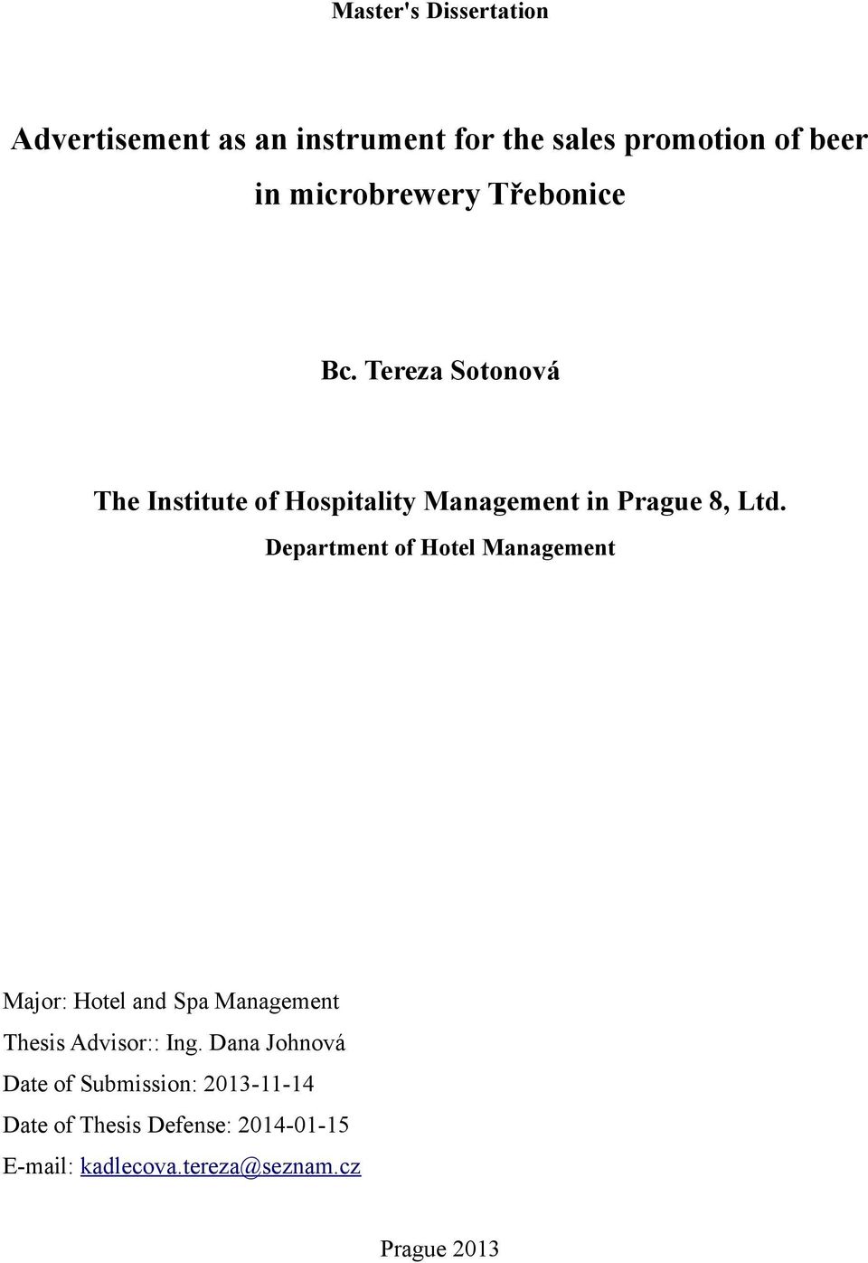Department of Hotel Management Major: Hotel and Spa Management Thesis Advisor:: Ing.