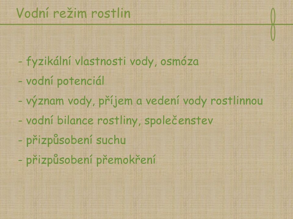 vedení vody rostlinnou - vodní bilance rostliny,