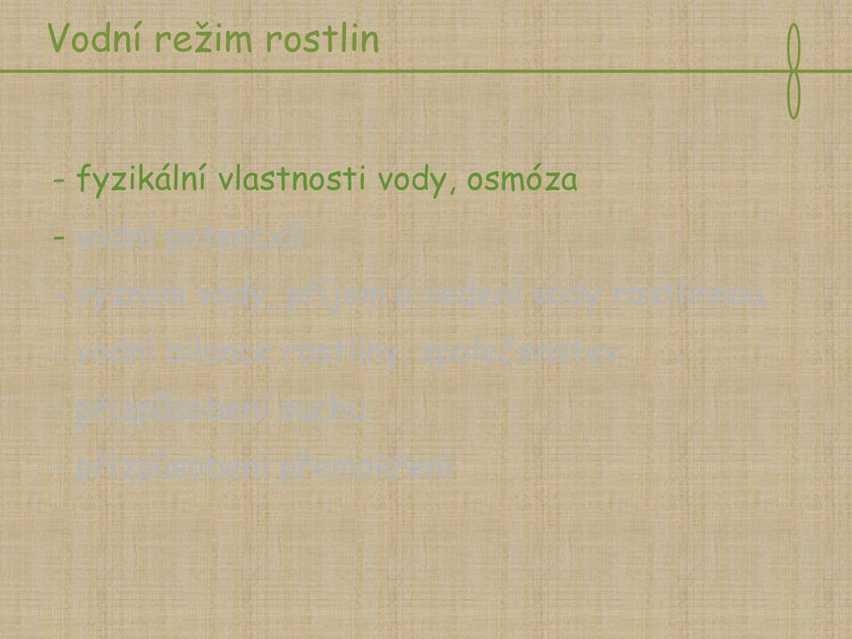 vedení vody rostlinnou - vodní bilance rostliny,