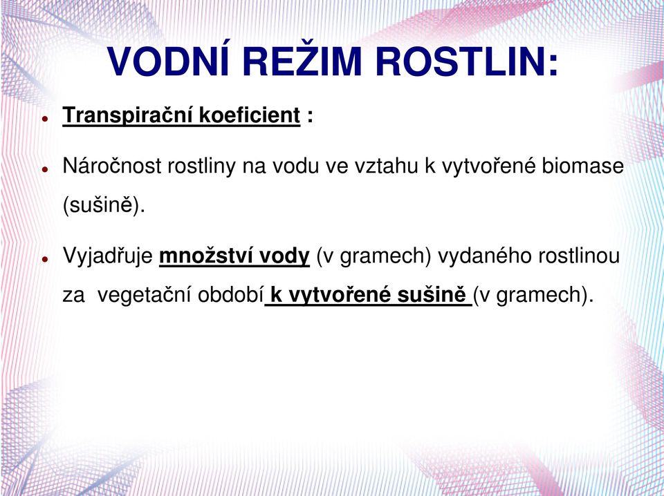 Vyjadřuje množství vody (v gramech) vydaného