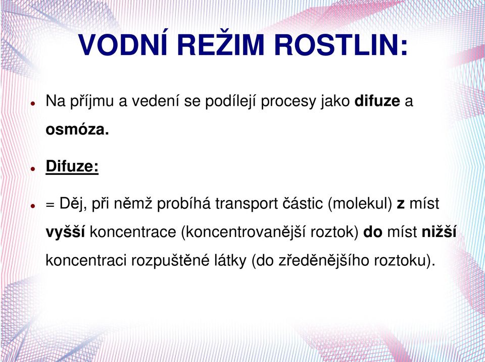 z míst vyšší koncentrace (koncentrovanější roztok) do míst