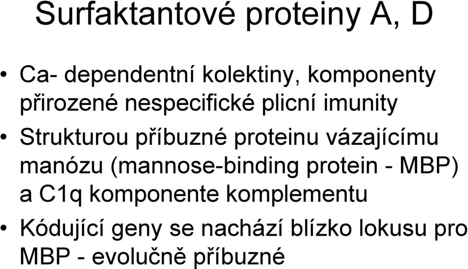 vázajícímu manózu (mannose-binding protein - MBP) a C1q komponente