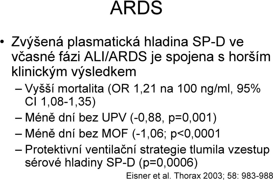 bez UPV (-0,88, p=0,001) Méně dní bez MOF (-1,06; p<0,0001 Protektivní ventilační