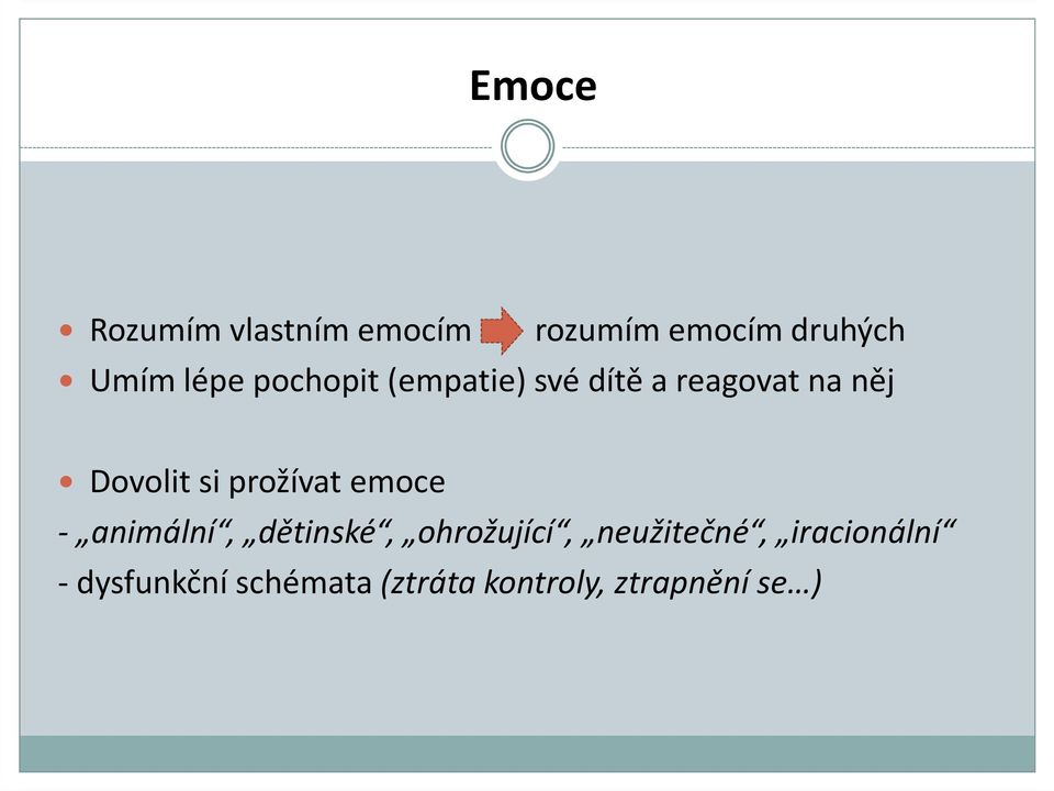 prožívat emoce - animální, dětinské, ohrožující, neužitečné,