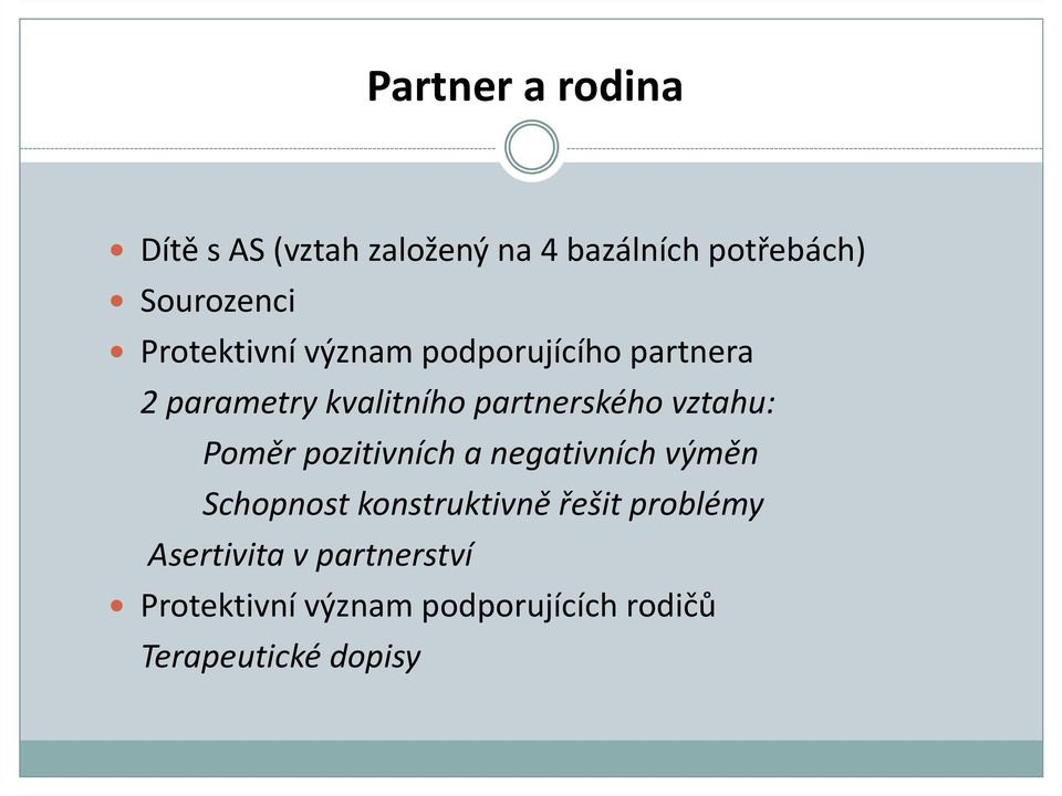 vztahu: Poměr pozitivních a negativních výměn Schopnost konstruktivně řešit