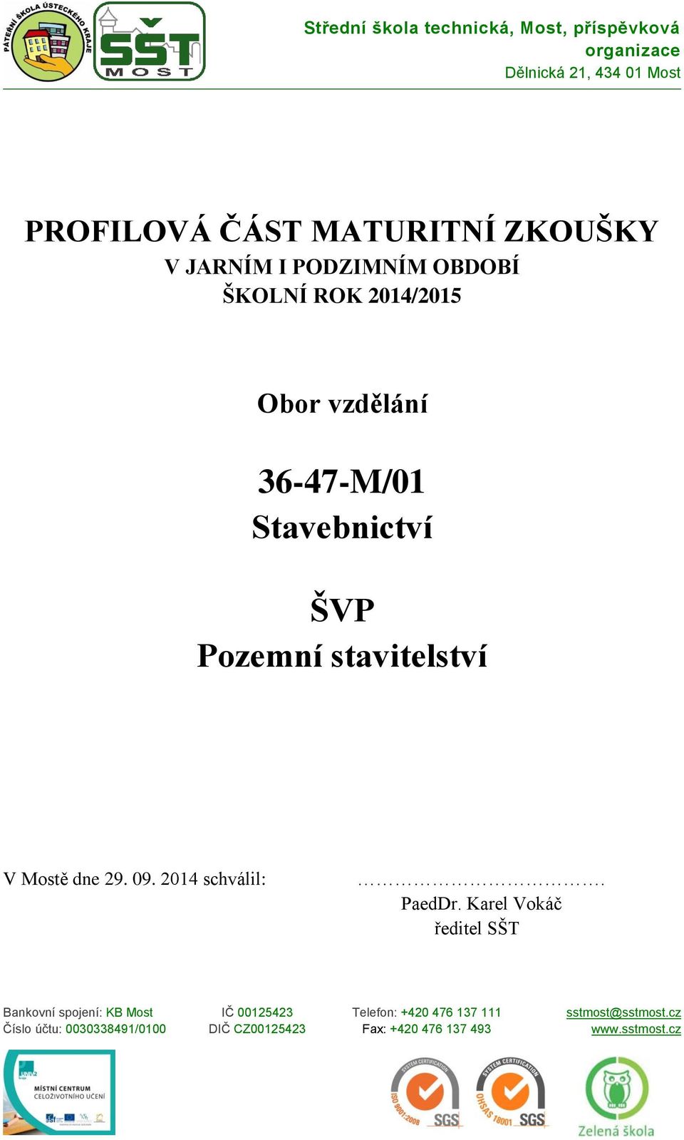 dne 29. 09. 2014 schválil:. PaedDr.