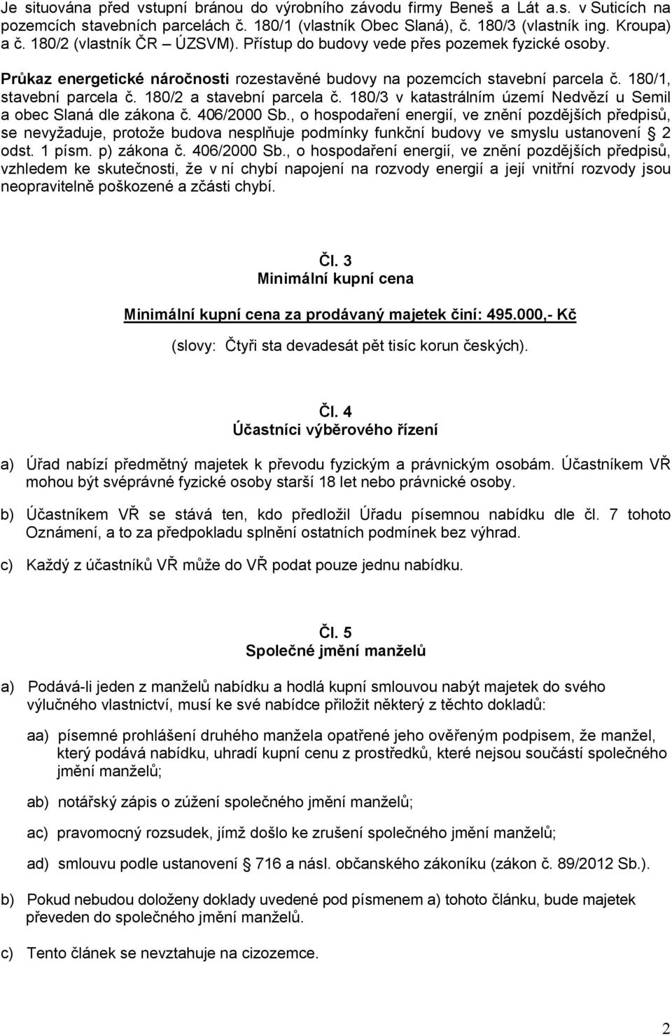 180/2 a stavební parcela č. 180/3 v katastrálním území Nedvězí u Semil a obec Slaná dle zákona č. 406/2000 Sb.