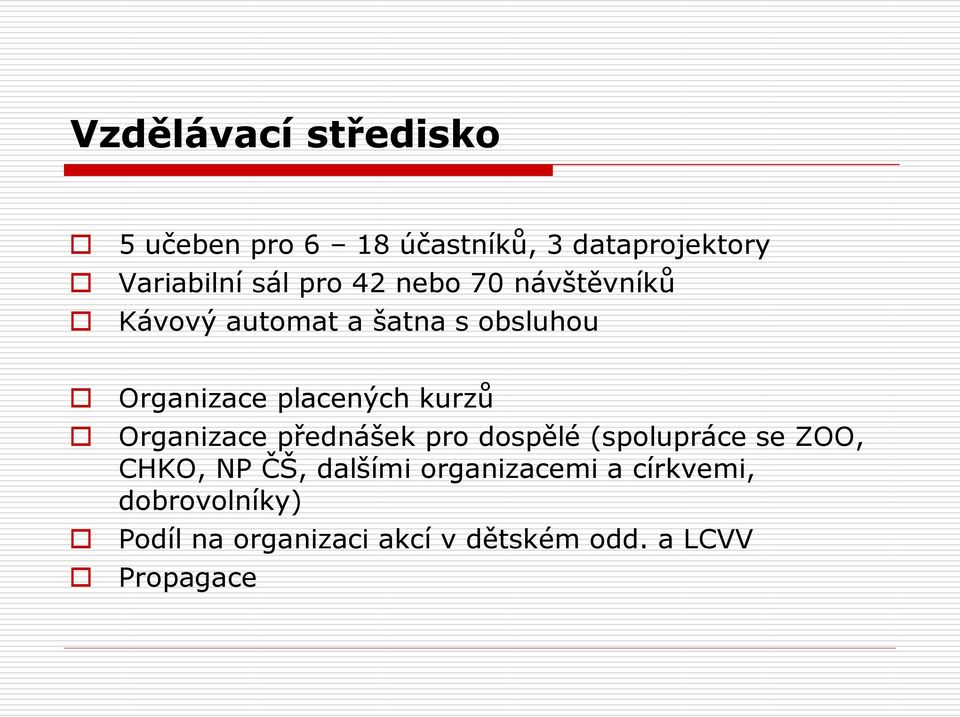 kurzů Organizace přednášek pro dospělé (spolupráce se ZOO, CHKO, NP ČŠ, dalšími