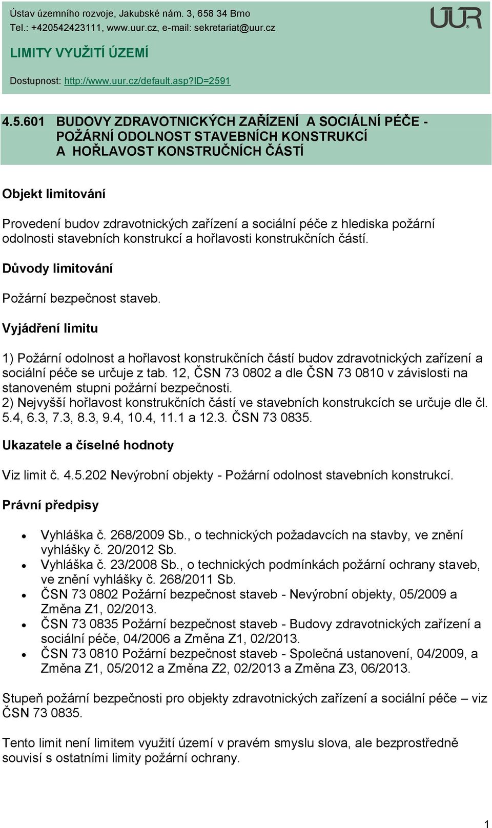 2423111, www.uur.cz, e-mail: sekretariat@uur.cz LIMITY VYUŽITÍ ÚZEMÍ Dostupnost: http://www.uur.cz/default.asp?id=259