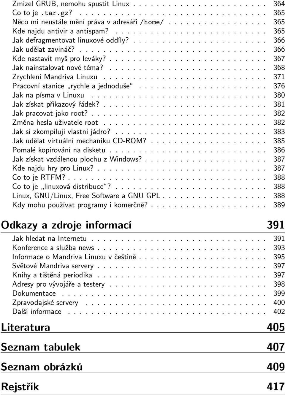 ........................... 367 Jak nainstalovat nové téma?........................... 368 Zrychlení Mandriva Linuxu............................ 371 Pracovní stanice rychle a jednoduše.