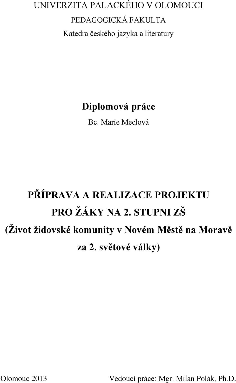 Marie Meclová PŘÍPRAVA A REALIZACE PROJEKTU PRO ŽÁKY NA 2.