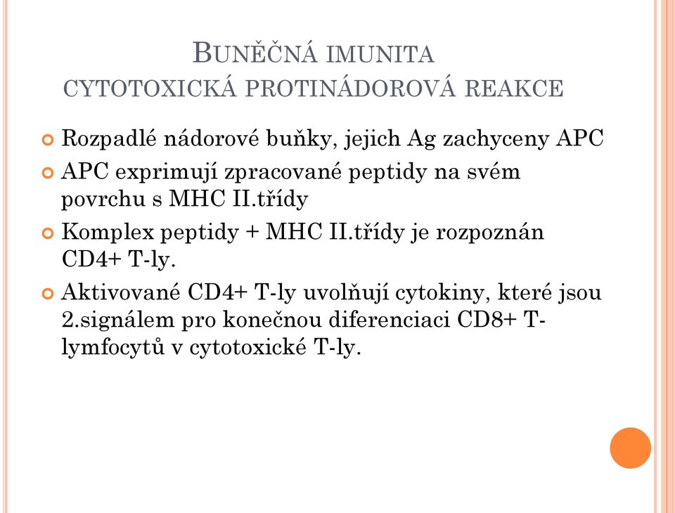 třídy Komplex peptidy + MHC II.třídy je rozpoznán CD4+ T-ly.