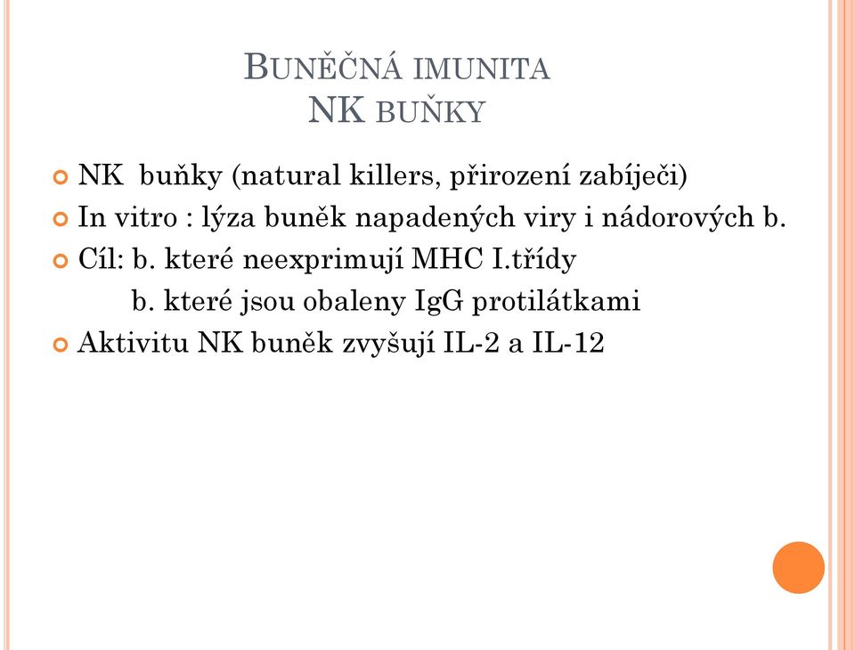 nádorových b. Cíl: b. které neexprimují MHC I.třídy b.