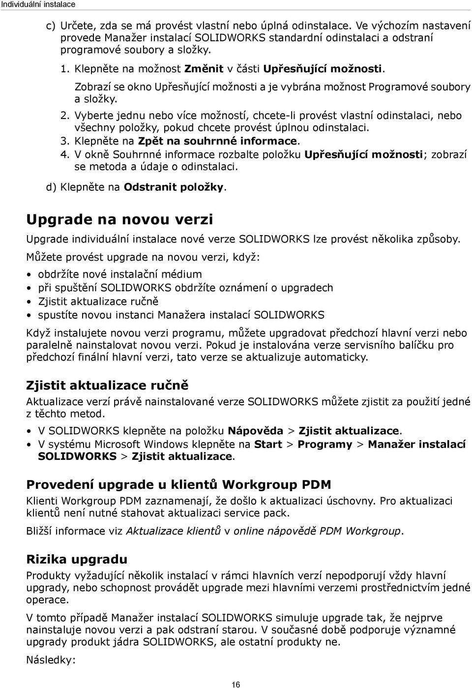 Zobrazí se okno Upřesňující možnosti a je vybrána možnost Programové soubory a složky. 2.