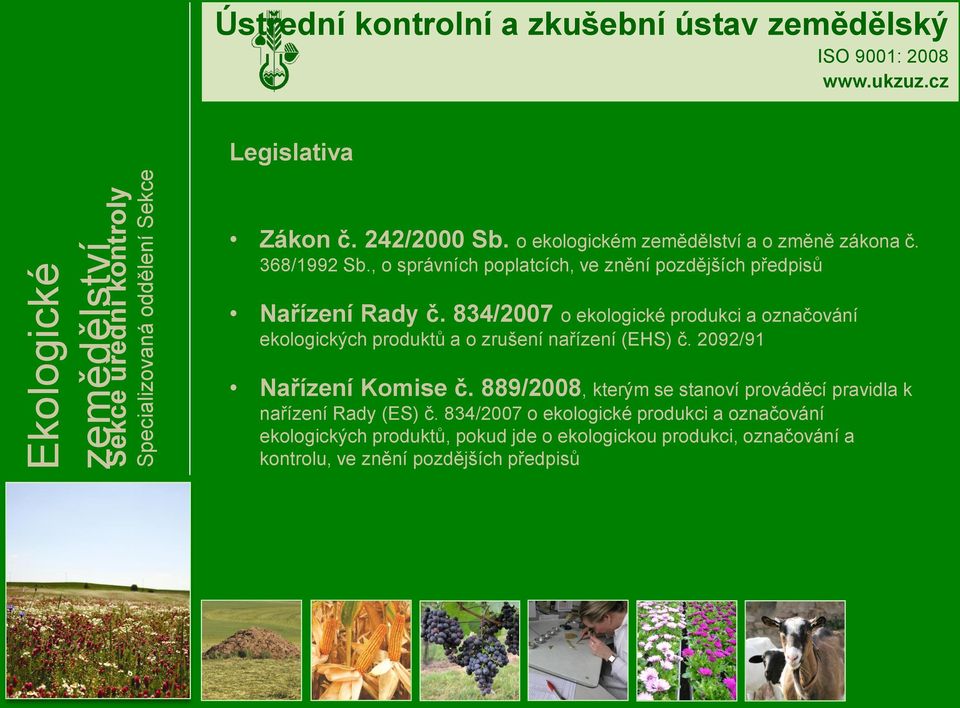 834/2007 o ekologické produkci a označování ekologických produktů a o zrušení nařízení (EHS) č. 2092/91 Nařízení Komise č.