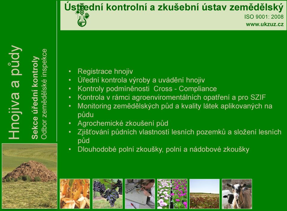 pro SZIF Monitoring zemědělských půd a kvality látek aplikovaných na půdu Agrochemické zkoušení půd