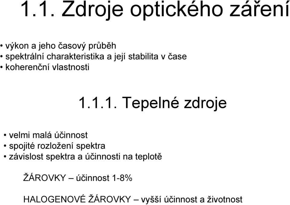 1.1. Tepelné zdroje velmi malá účinnost spojité rozložení spektra závislost