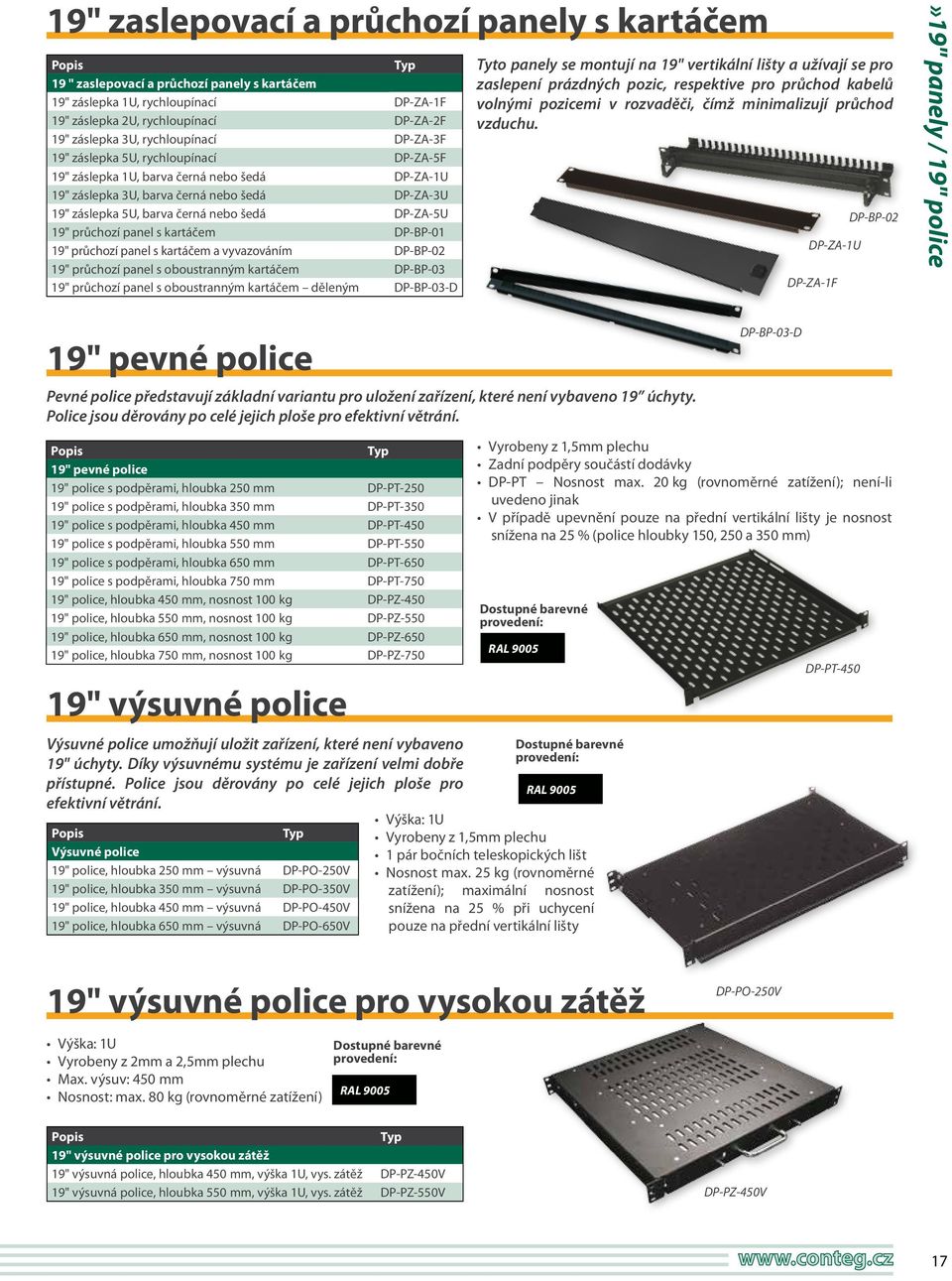 DP ZA 5U 19" průchozí panel s kartáčem DP BP 01 19" průchozí panel s kartáčem a vyvazováním DP BP 02 19" průchozí panel s oboustranným kartáčem DP BP 03 19" průchozí panel s oboustranným kartáčem