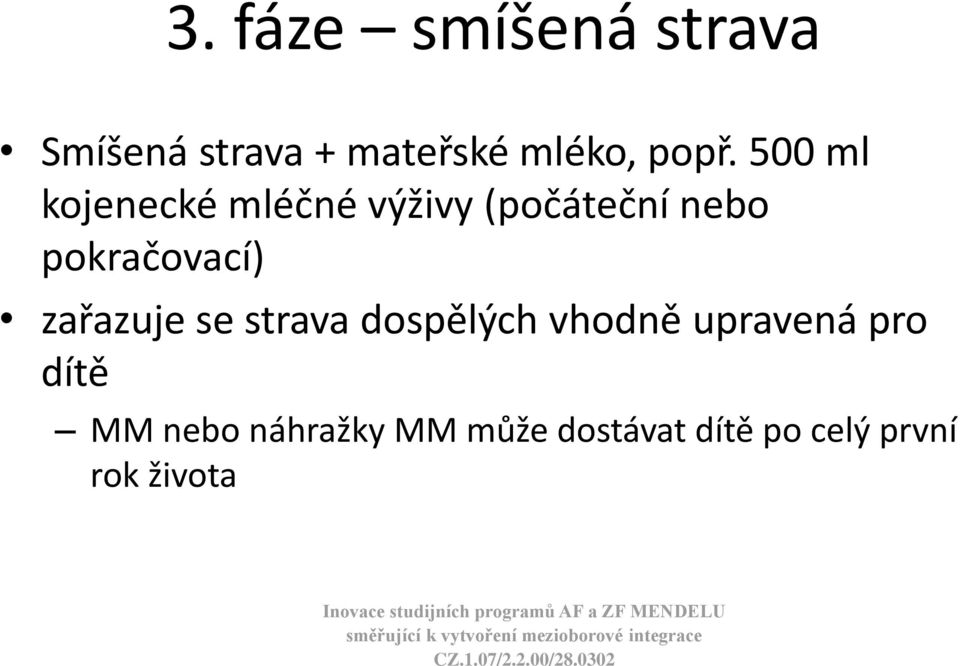 pokračovací) zařazuje se strava dospělých vhodně upravená