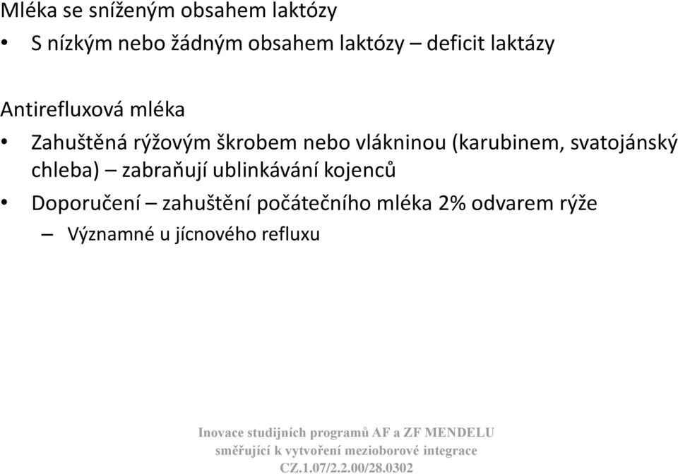 vlákninou (karubinem, svatojánský chleba) zabraňují ublinkávání kojenců