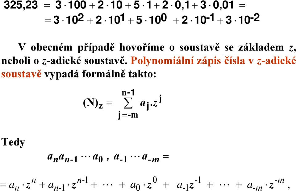 Polynomiální zápis čísl v z-dické soustvě vypdá formálně